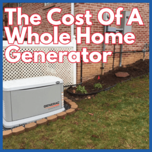 The Cost Of A Whole Home Generator In Chilhowie, VA