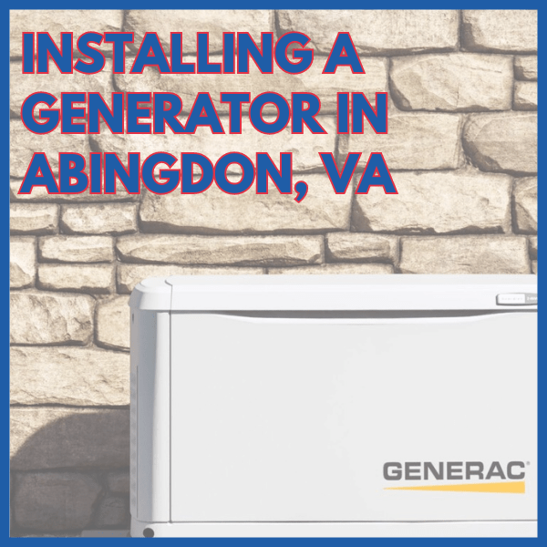 Installing A Generator In Abingdon, VA