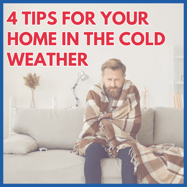 4 Home Tips For The Cold Weather